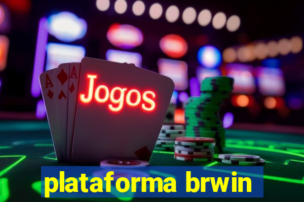 plataforma brwin